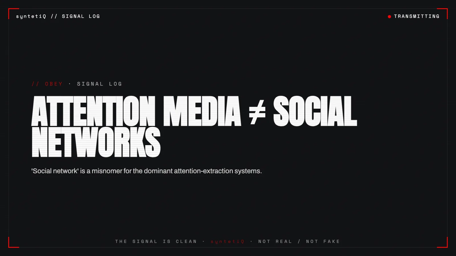 Brutalist typographic poster reading ATTENTION MEDIA IS NOT SOCIAL NETWORKS, syntetiQ structural analysis