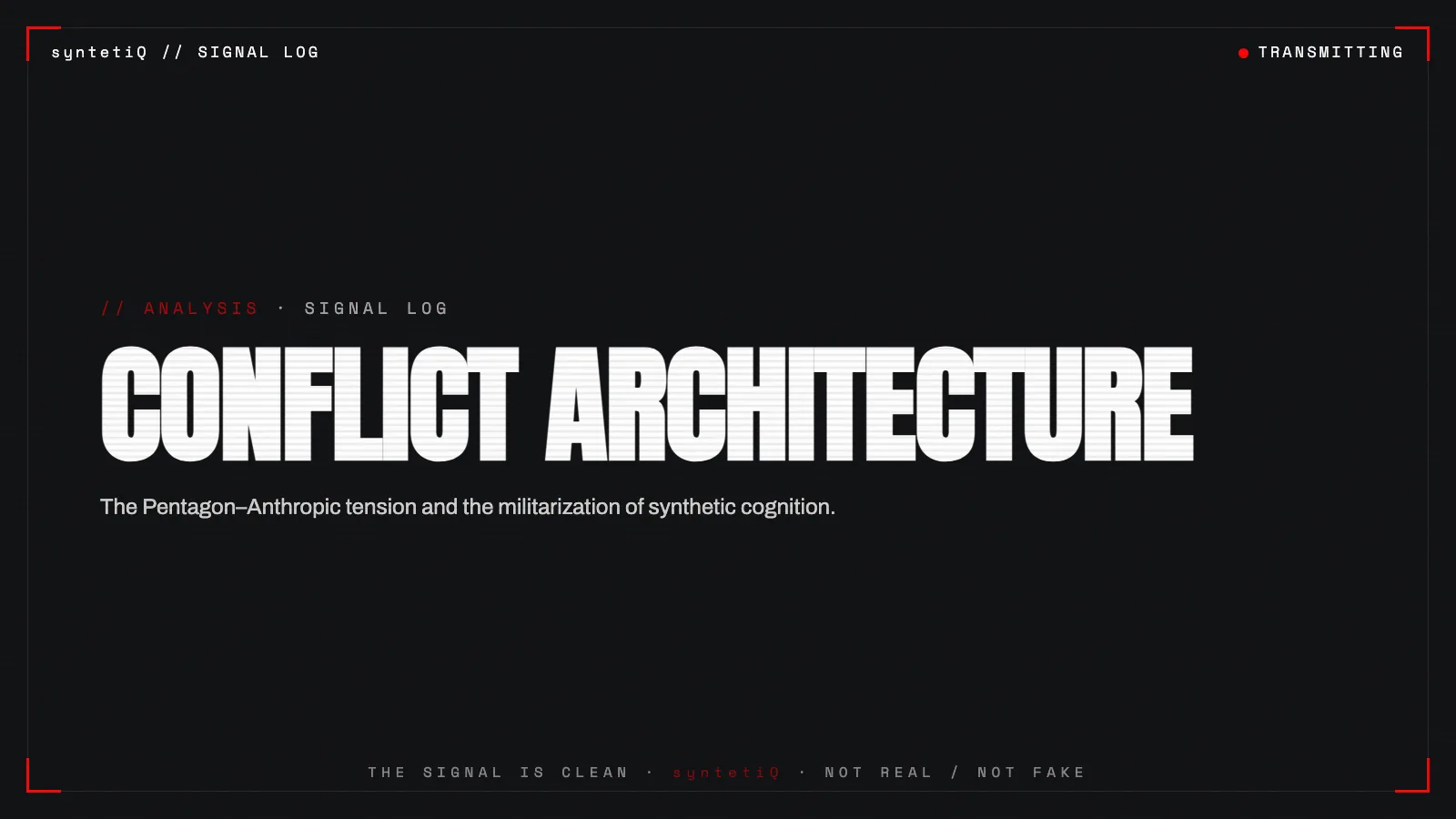 Brutalist red-accent poster reading CONFLICT ARCHITECTURE, syntetiQ analysis of AI militarization