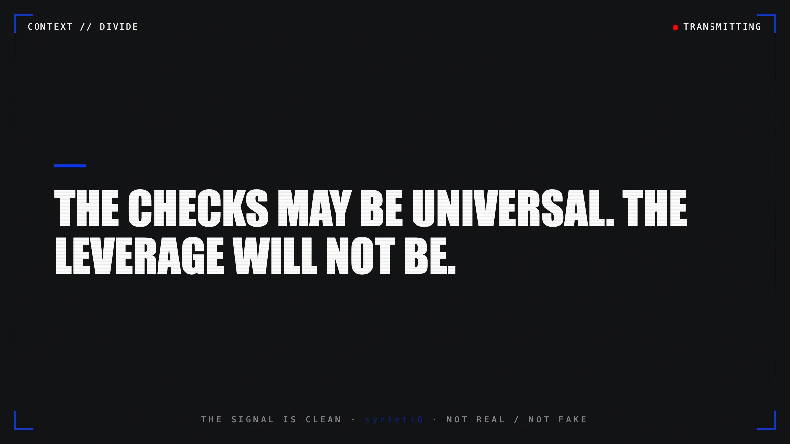 Quote graphic: the checks may be universal, the leverage will not be