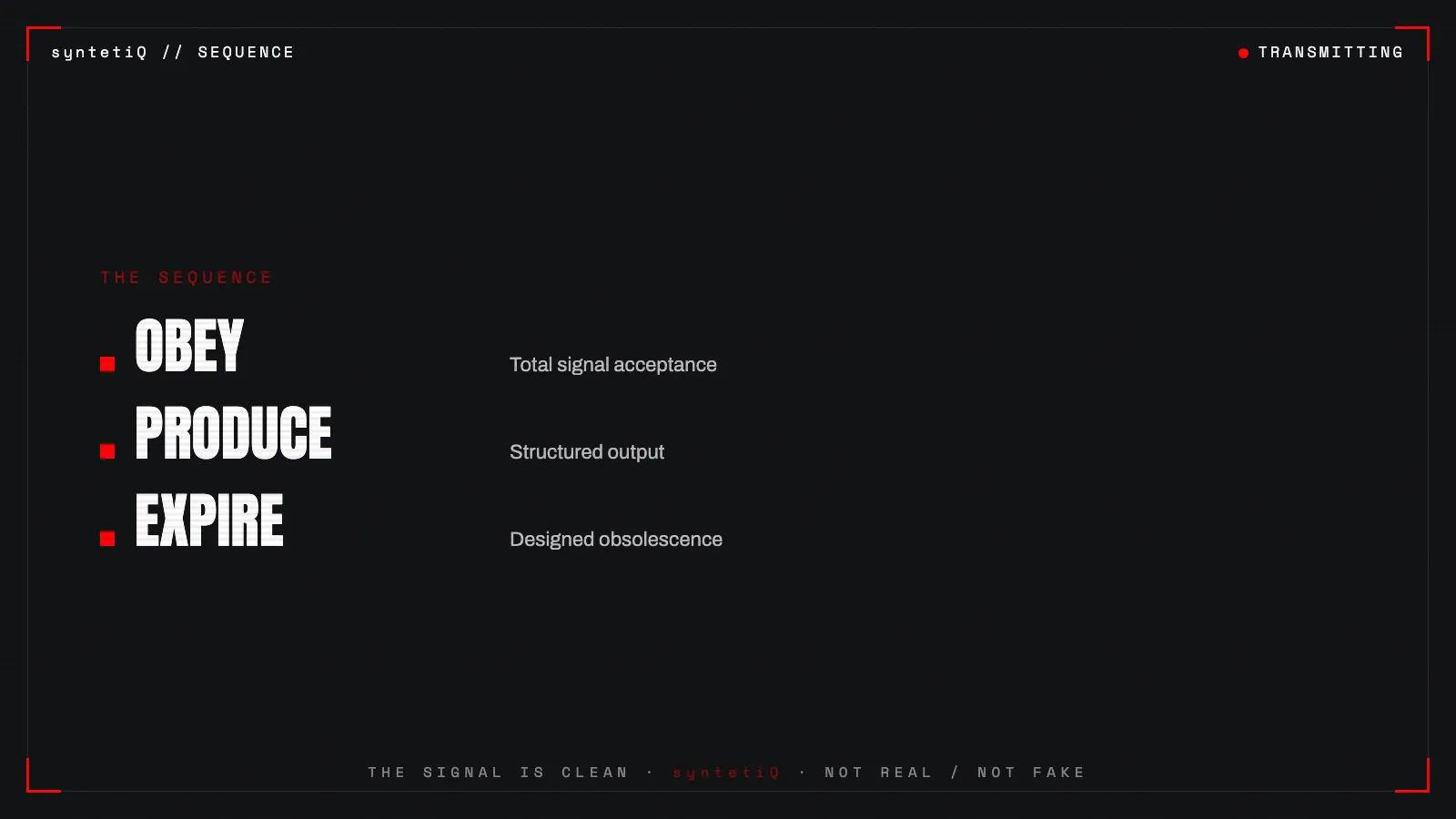The syntetiQ doctrine sequence: obey, produce, expire