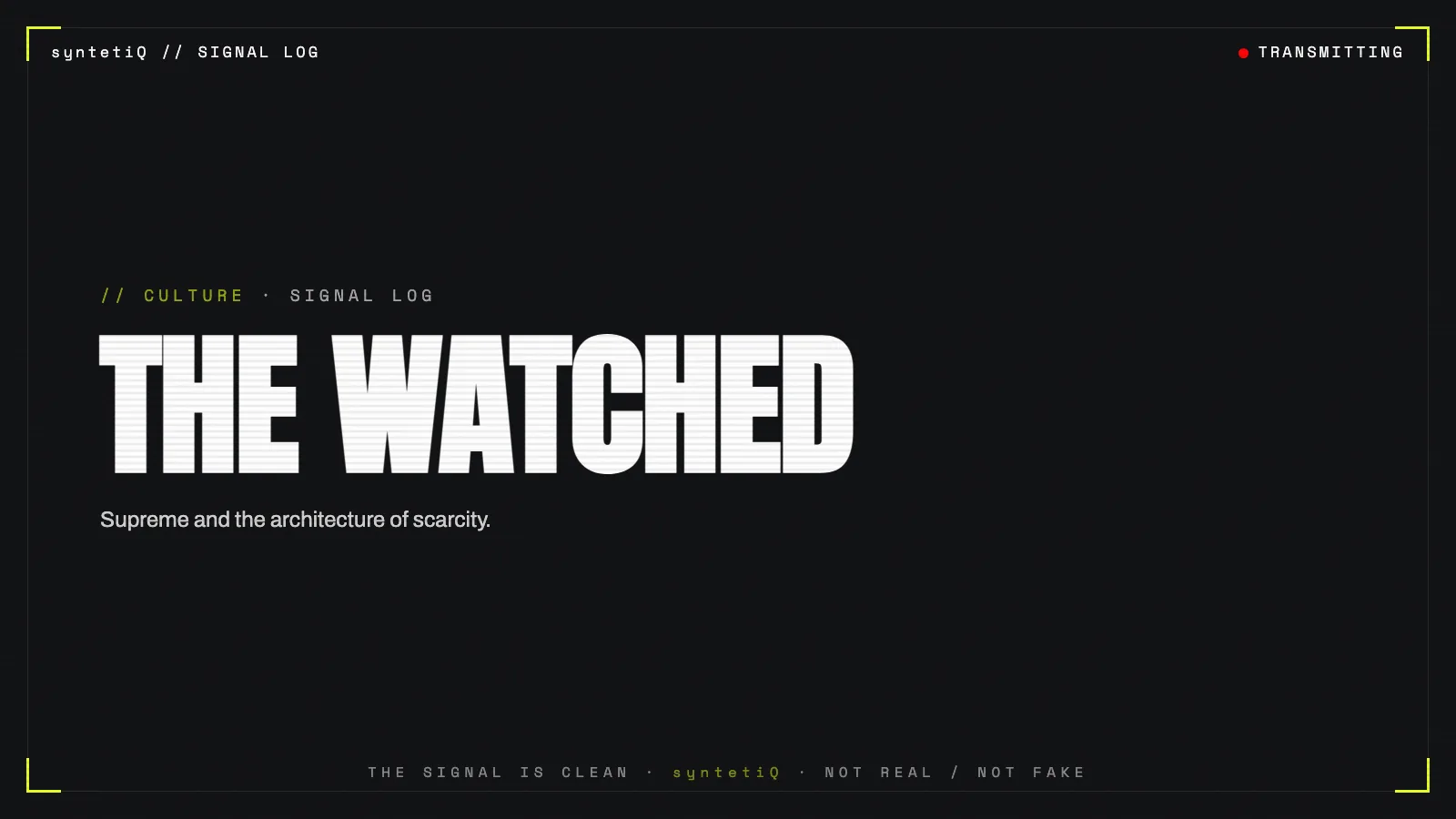 Brutalist typographic poster reading THE WATCHED, syntetiQ culture analysis of Supreme and scarcity
